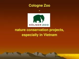 Cologne Zoo - nature conservation projects, especially in Vietnam