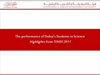 The performance of Dubai’s Students in Science Highlights from TIMSS 2011