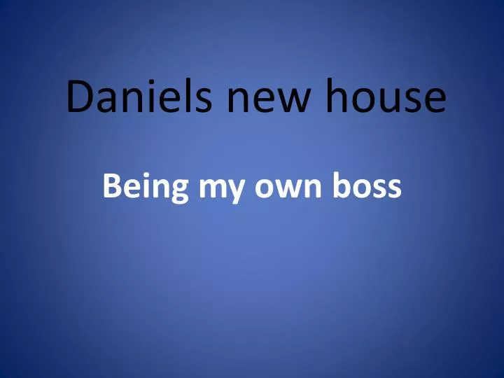 daniels new house