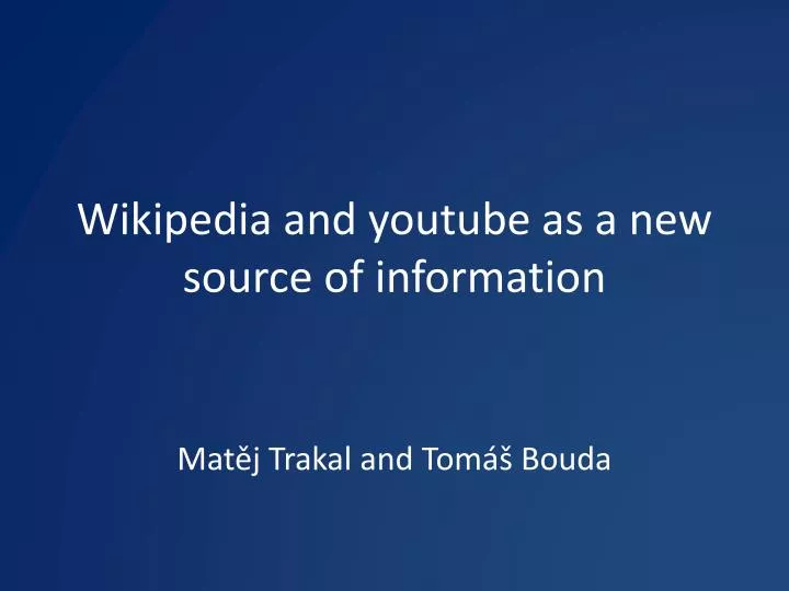 wikipedia and youtube as a new source of information