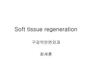 soft tissue regeneration
