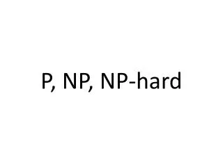 P, NP, NP-hard