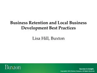 Business Retention and Local Business Development Best Practices Lisa Hill, Buxton