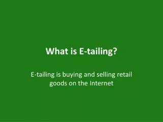 What is E-tailing?