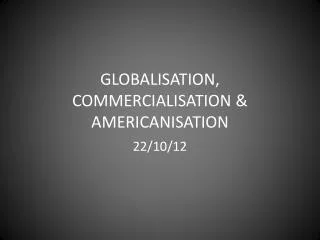 globalisation commercialisation americanisation
