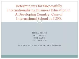 Jinfa Jiang Eric Wang Hui Yang George Ye FEBRUARY, 2012 ciber sYMPOSIUM