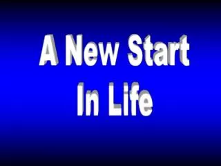 A New Start In Life