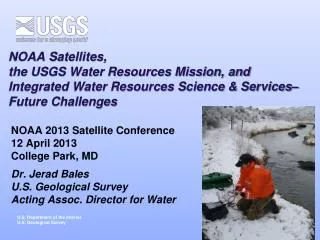 NOAA 2013 Satellite Conference 12 April 2013 College Park, MD Dr. Jerad Bales