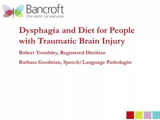 Dysphagia and Diet for People with Traumatic Brain Injury Robert Trombley , Registered Dietitian