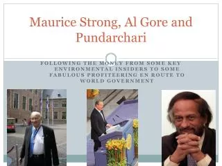 Maurice Strong, Al Gore and Pundarchari