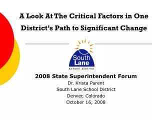 2008 State Superintendent Forum Dr. Krista Parent South Lane School District Denver, Colorado