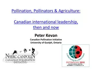 Pollination, Pollinators &amp; Agriculture: Canadian international leadership, then and now