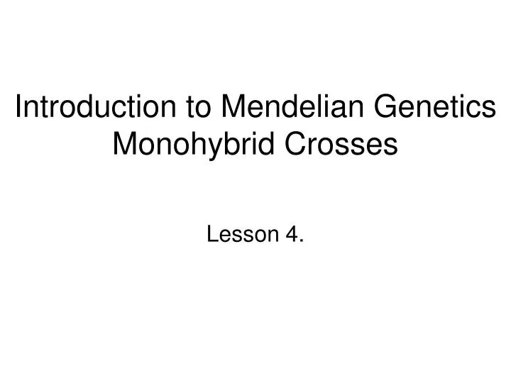 introduction to mendelian genetics monohybrid crosses