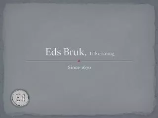 Eds Bruk, Tillverkning