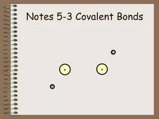 Notes 5-3 Covalent Bonds