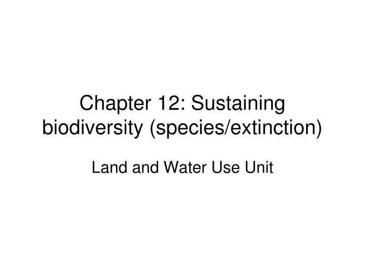 chapter 12 sustaining biodiversity species extinction