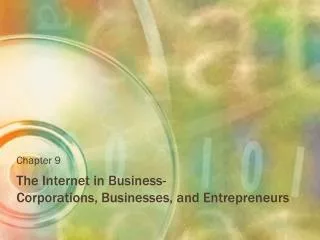 The Internet in Business- Corporations, Businesses, and Entrepreneurs