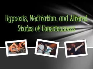 Hypnosis, Meditation, and Altered States of Consciousness
