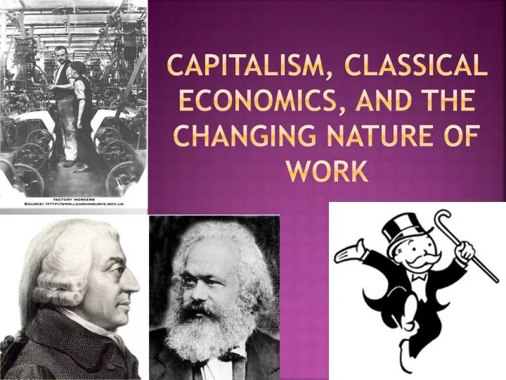 capitalism classical economics and the changing nature of work