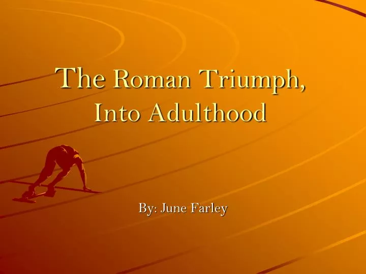 the roman triumph into adulthood