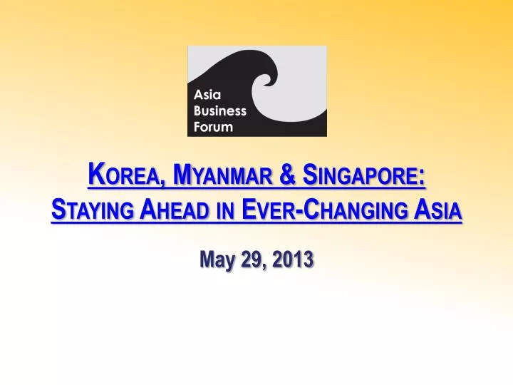 k orea myanmar singapore staying ahead in ever changing asia