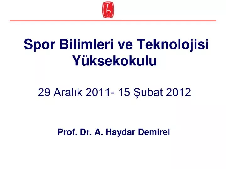 spor bilimleri ve teknolojisi y ksekokulu 29 aral k 2011 15 ubat 2012