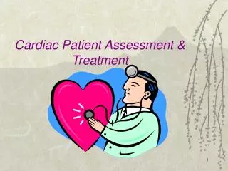 Cardiac Patient Assessment &amp; Treatment