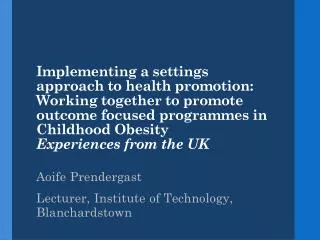 Aoife Prendergast Lecturer, Institute of Technology, Blanchardstown