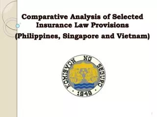 Comparative Analysis of Selected Insurance Law Provisions (Philippines, Singapore and Vietnam)