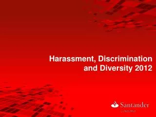 Harassment, Discrimination and Diversity 2012