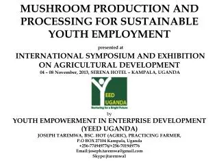 Background Youth Empowerment in Enterprise Development (YEED Uganda) is An agro-based company