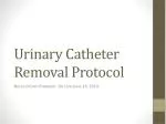 Urinary Catheter Removal Protocol - slide 1