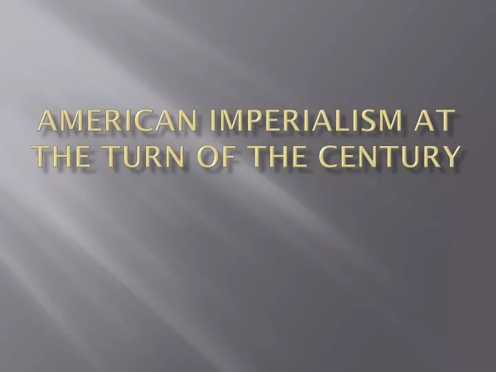 american imperialism at the turn of the century