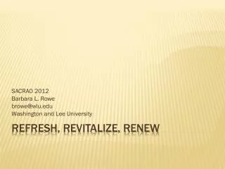 Refresh, Revitalize, Renew