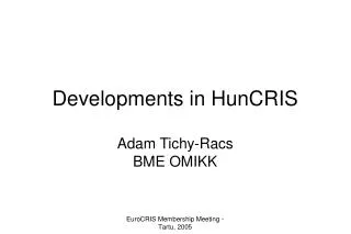 Developments in HunCRIS