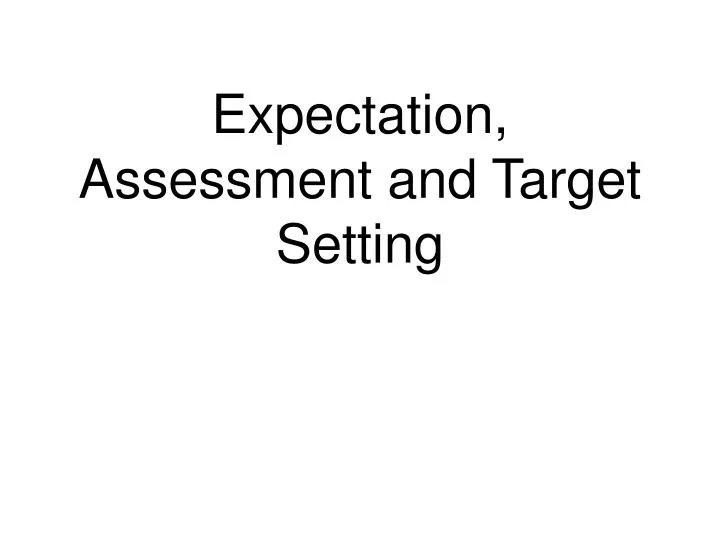 expectation assessment and target setting