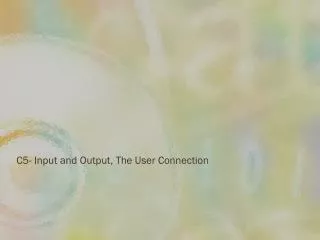 C5- Input and Output, The User Connection