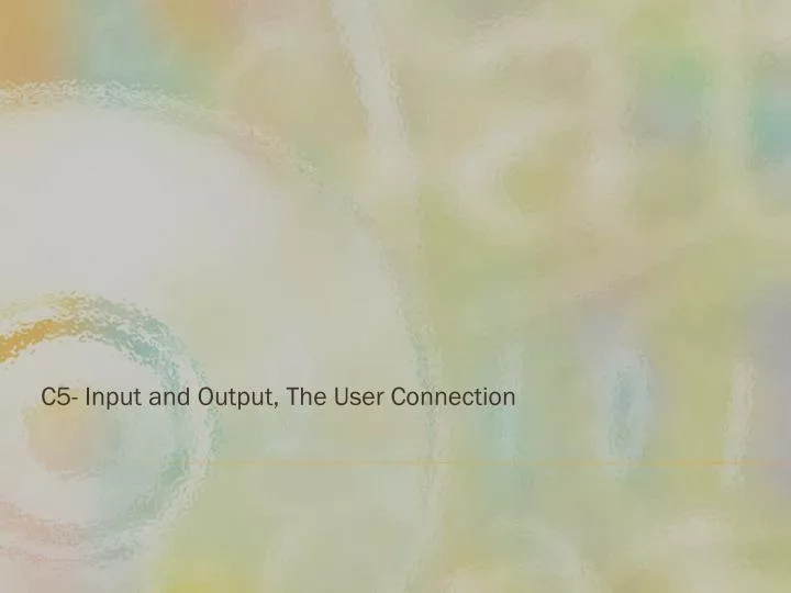 c5 input and output the user connection