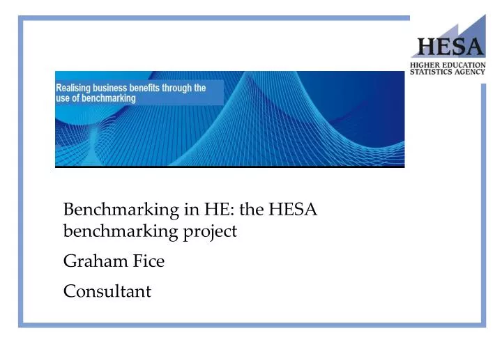benchmarking in he the hesa benchmarking project graham fice consultant