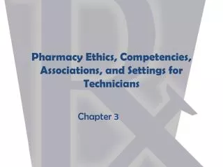 Pharmacy Ethics, Competencies, Associations, and Settings for Technicians