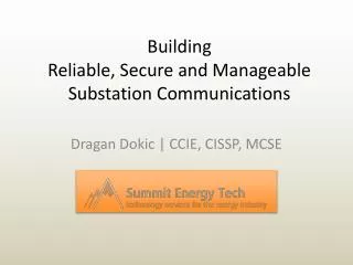 Building Reliable, Secure and Manageable Substation Communications