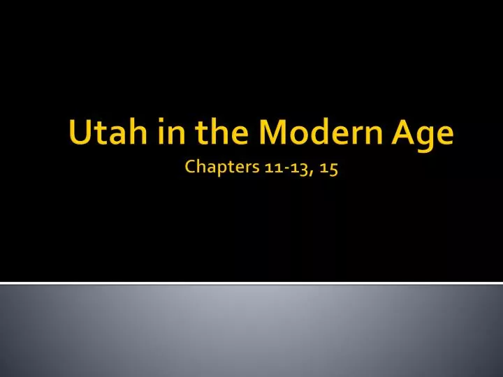 utah in the modern age chapters 11 13 15