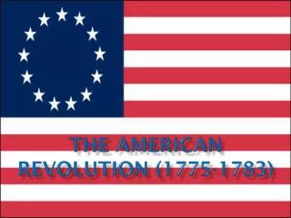 The American Revolution (1775-1783)