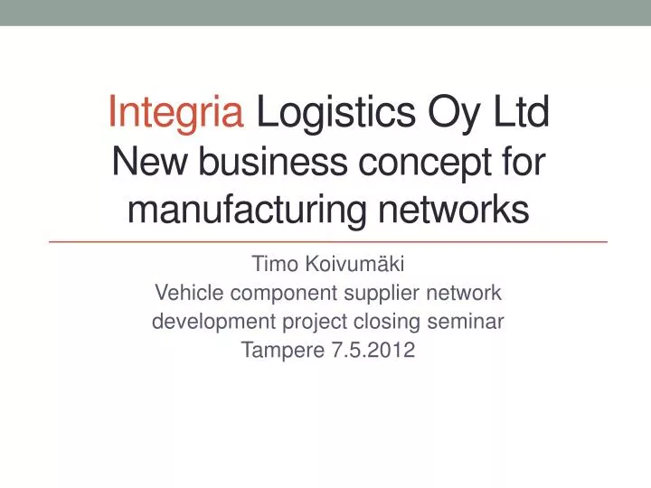 integria logistics oy ltd new business concept for manufacturing networks
