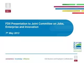 FDII Presentation to Joint Committee on Jobs, Enterprise and Innovation 7 th May 2013