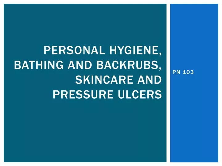 personal hygiene bathing and backrubs skincare and pressure ulcers