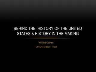 Behind the HISTORY OF THE united STATES &amp; History In the Making