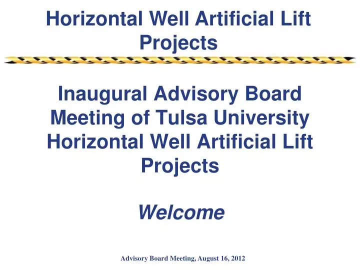 inaugural advisory board meeting of tulsa university horizontal well artificial lift projects