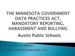 THE MINNESOTA GOVERNMENT DATA PRACTICES ACT, MANDATORY REPORTING, HARASSMENT AND BULLYING