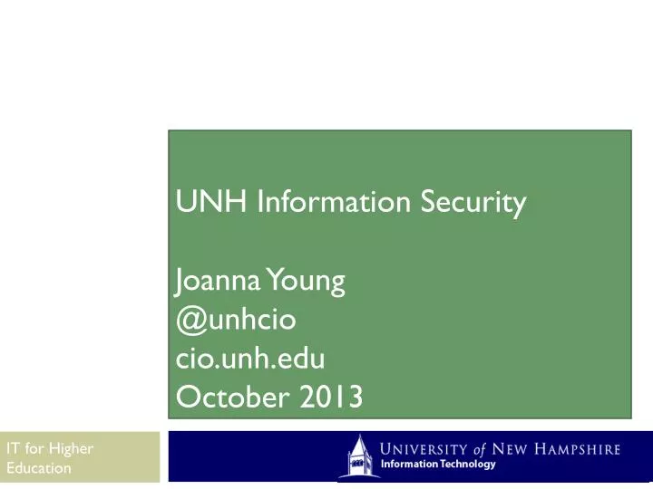 unh information security joanna young @unhcio cio unh edu october 2013